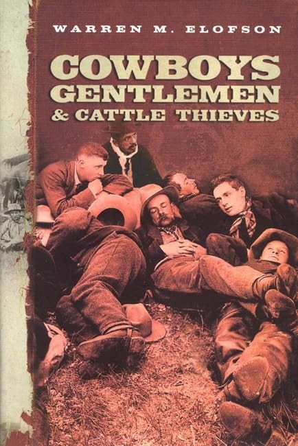 Cowboys, Gentlemen, and Cattle Thieves: Ranching on the Western Frontier – h…