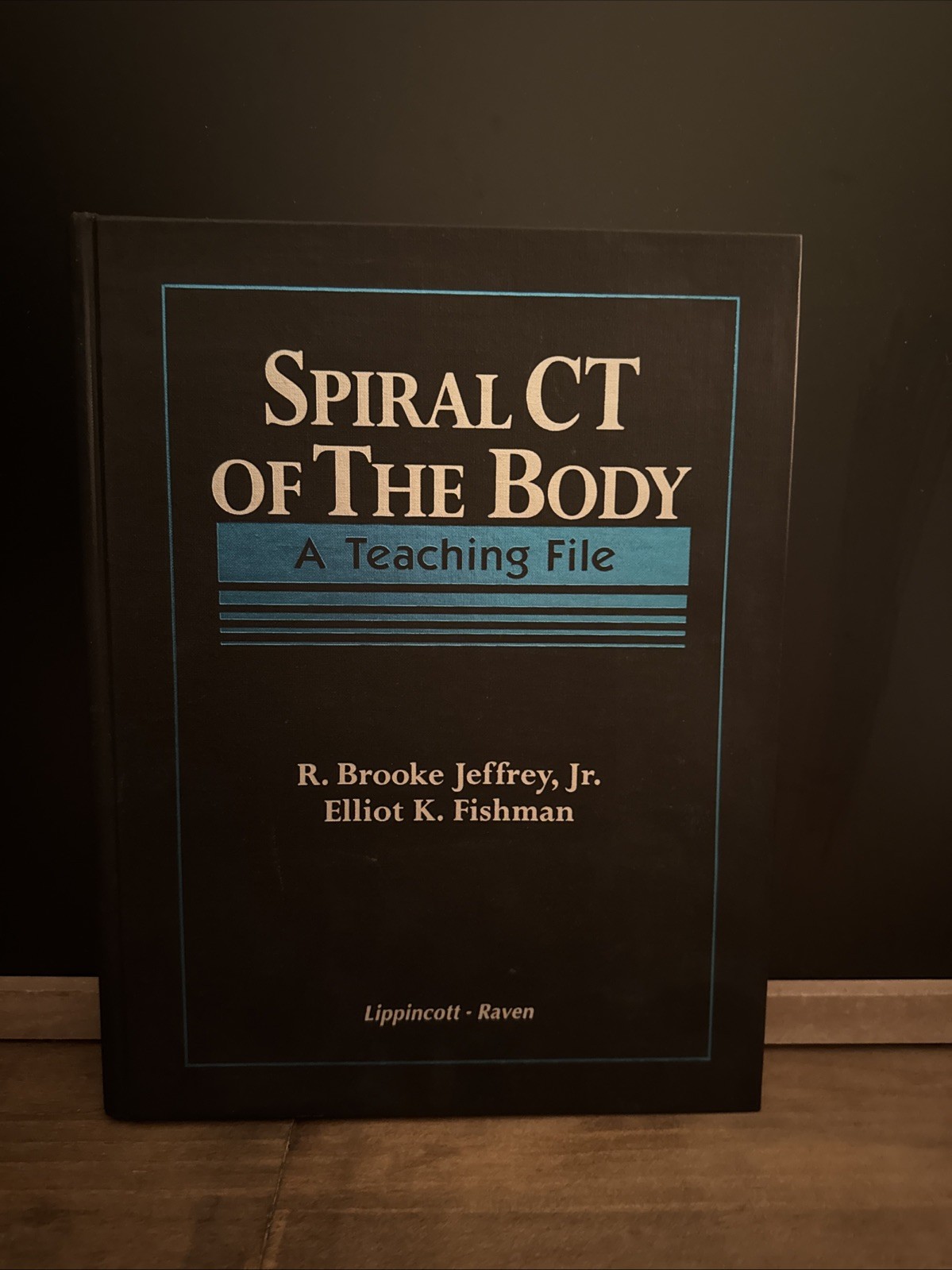 SPIRAL CT OF THE BODY: A TEACHING FILE By R. Brooke Jeffrey & Elliot K. Fishman